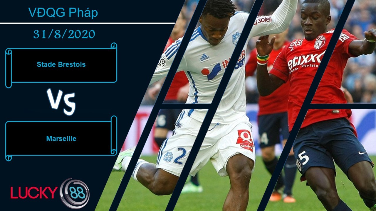 LUCKY88 Stade Brestois vs Marseille, Nhận định bóng đá 31/08/2020, Gặp phải hung thần