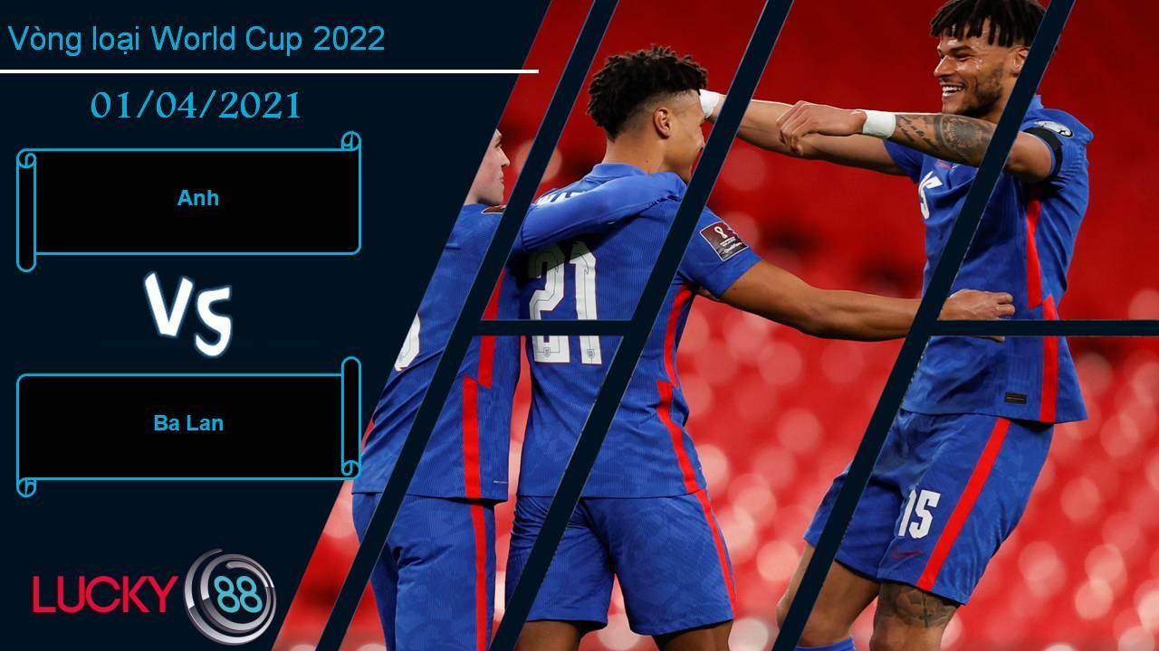 LUCKY88 Anh vs Ba Lan, Nhận định bóng đá 01/04/2021, “Tam sư” rệu rã