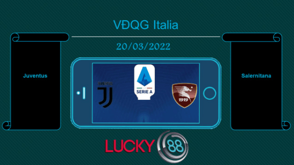 LUCKY88 Juventus vs Salernitana , Tip bóng đá miễn phí ngày 20/03/2022