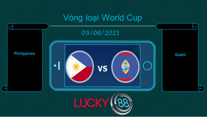 LUCKY88 Philippines vs Guam  , Tip bóng đá miễn phí ngày 03/06/2021