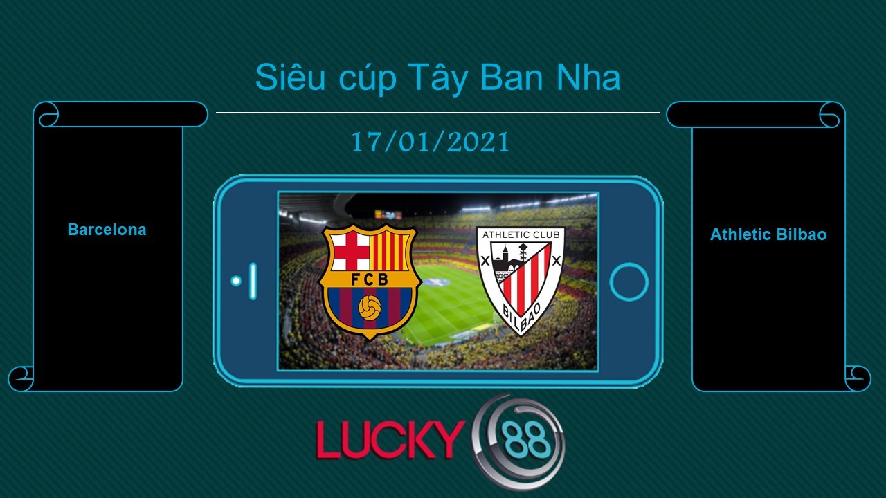 LUCKY88 Barcelona vs Athletic Bilbao  , Tip bóng đá miễn phí ngày 18/01/2021