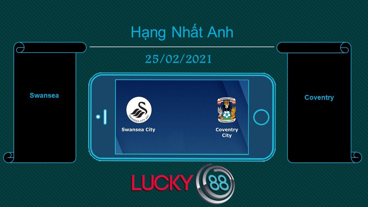 LUCKY88 Swansea vs Coventry  , Tip bóng đá miễn phí ngày 25/02/2021