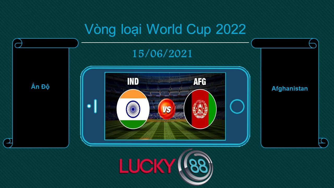 LUCKY88 Ấn Độ vs Afghanistan , Tip bóng đá miễn phí ngày 15/06/2021