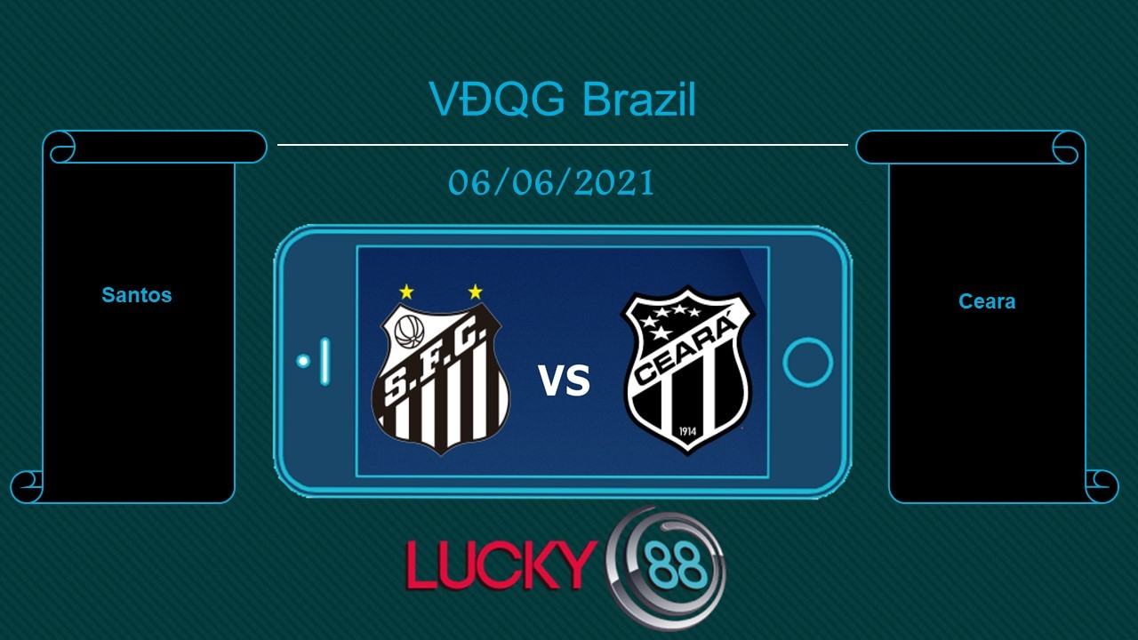 LUCKY88 Santos vs Ceara  , Tip bóng đá miễn phí ngày 06/06/2021