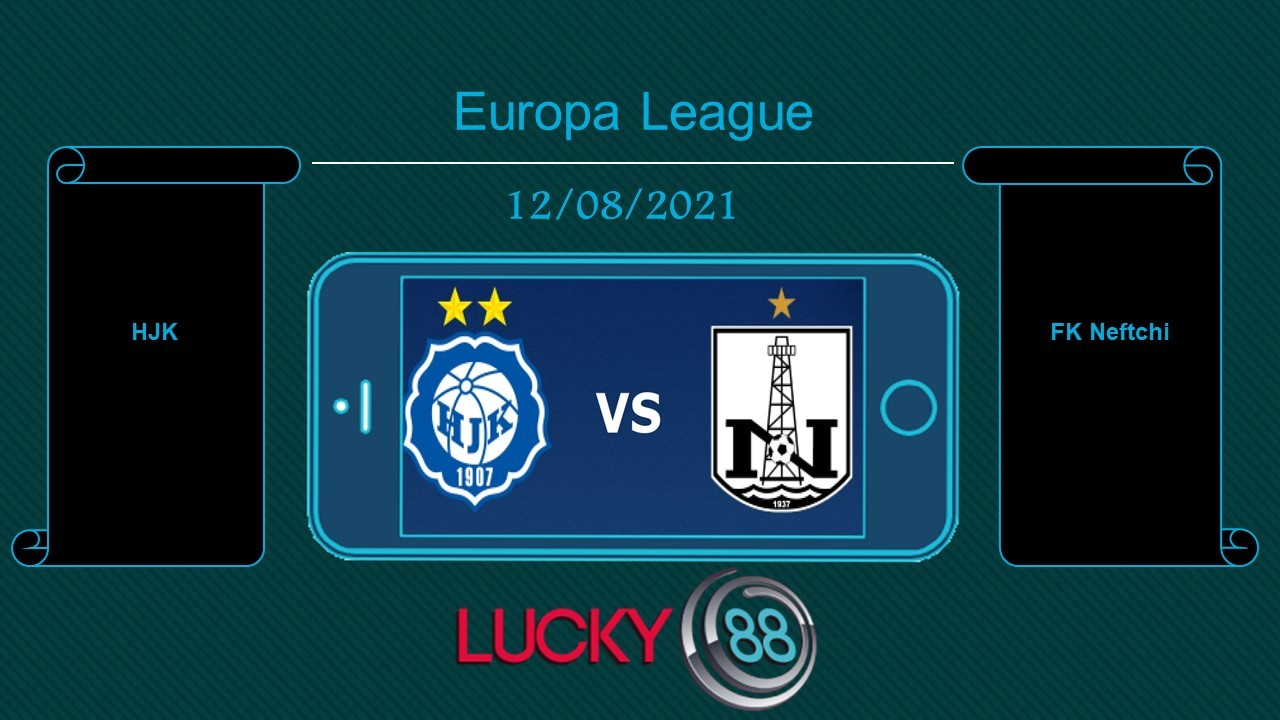 LUCKY88 HJK vs FK Neftchi   , Tip bóng đá miễn phí ngày 12/08/2021