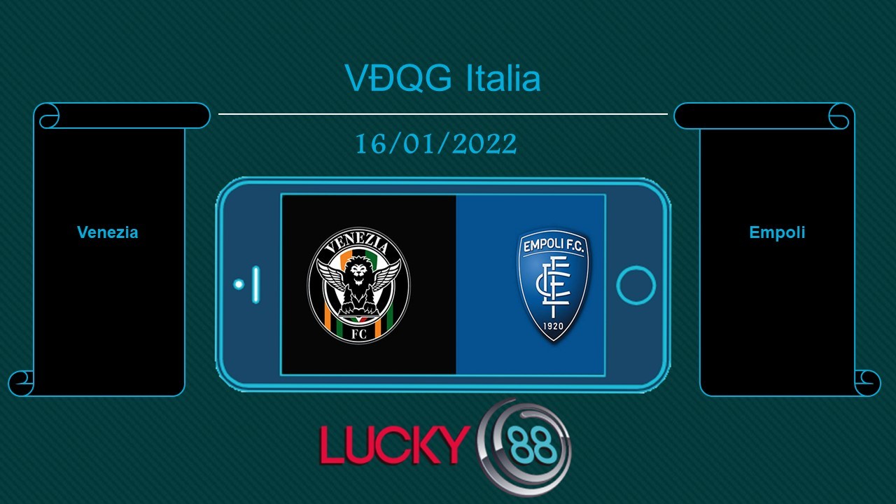LUCKY88 Venezia vs Empoli , Tip bóng đá miễn phí ngày 16/01/2022