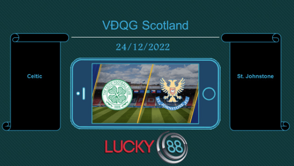 LUCKY88 Celtic vs St. Johnstone, Tip bóng đá miễn phí ngày 24/12/2022