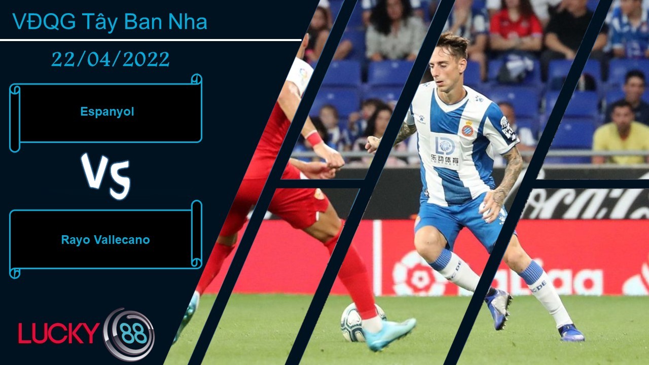 LUCKY88 Espanyol vs Rayo Vallecano ,   Nhận định bóng đá 22/04/2022, Khác biệt nhỏ nhoi