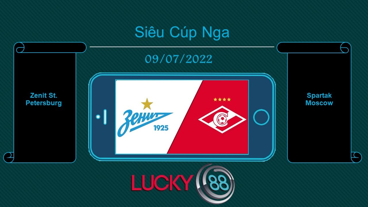 LUCKY88 Zenit St. Petersburg vs Spartak Moscow, Tip bóng đá miễn phí ngày 09/07/2022