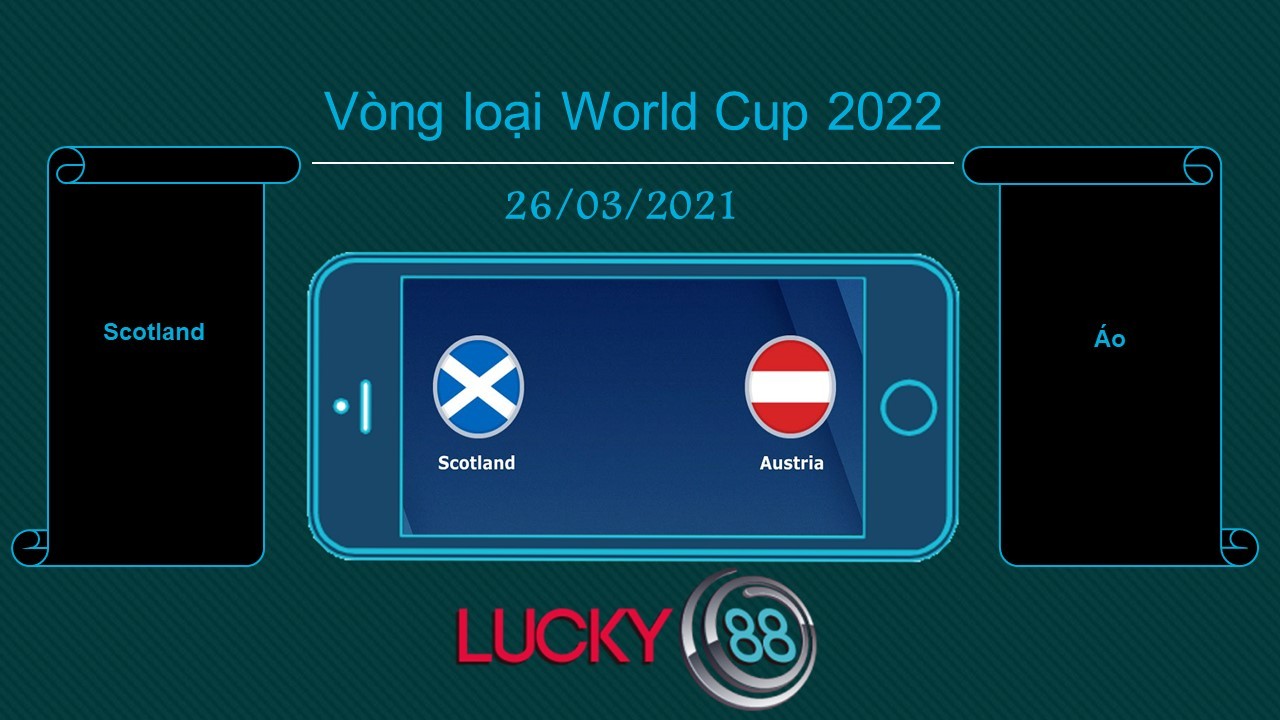 LUCKY88 Scotland vs Áo , Tip bóng đá miễn phí ngày 26/03/2021