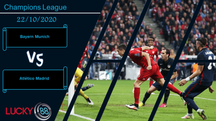 LUCKY88 Bayern Munich vs Atlético Madrid ,  Nhận định bóng đá 22/10/2020, Màn thử lửa đúng nghĩa