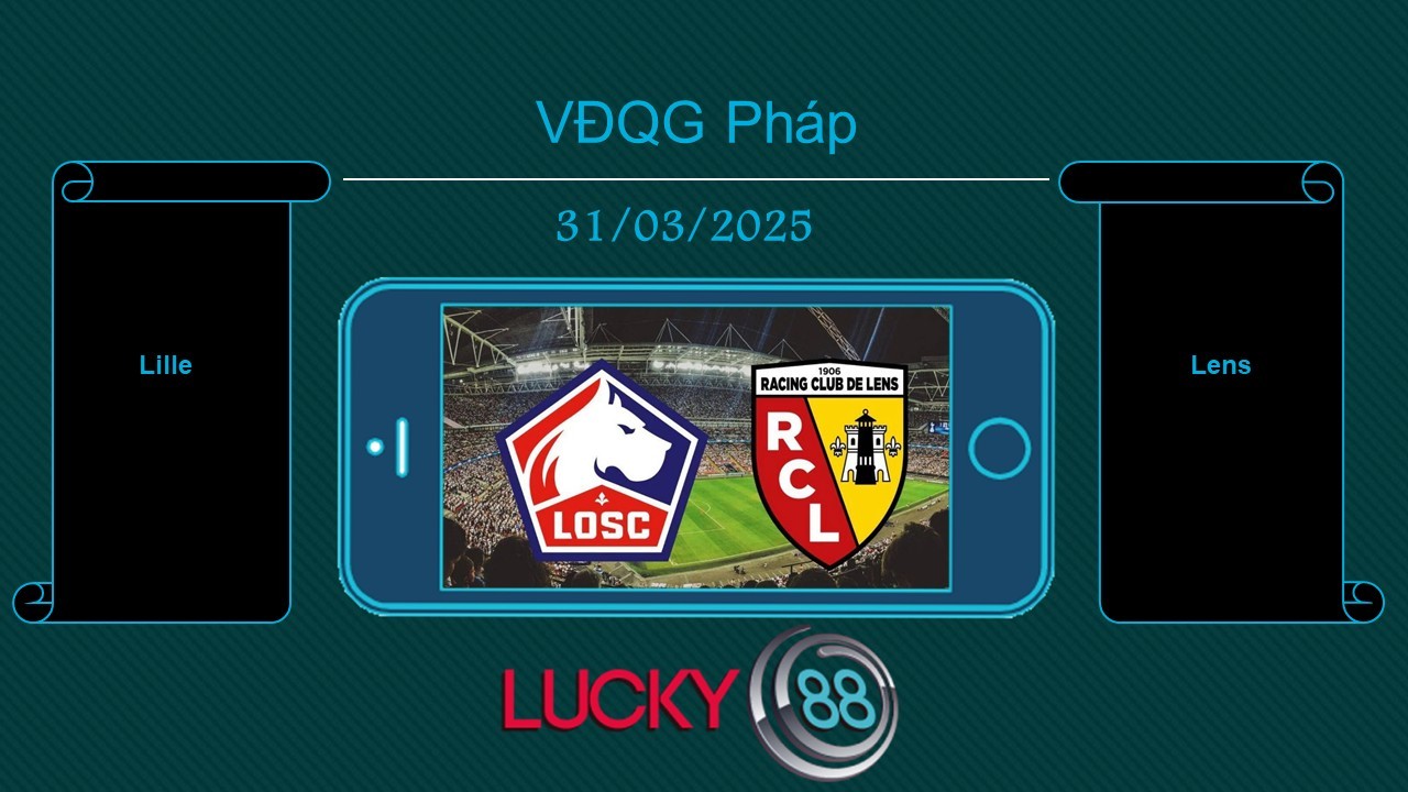 LUCKY88 Lille vs Lens, Tip bóng đá miễn phí ngày 31/03/2025