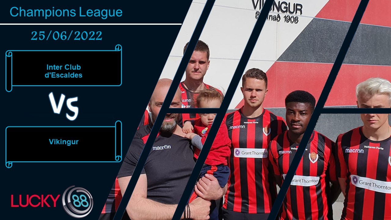 LUCKY88 Inter Club d'Escaldes vs Vikingur ,  Nhận định bóng đá 25/06/2022, Tiếp đà hưng phấn