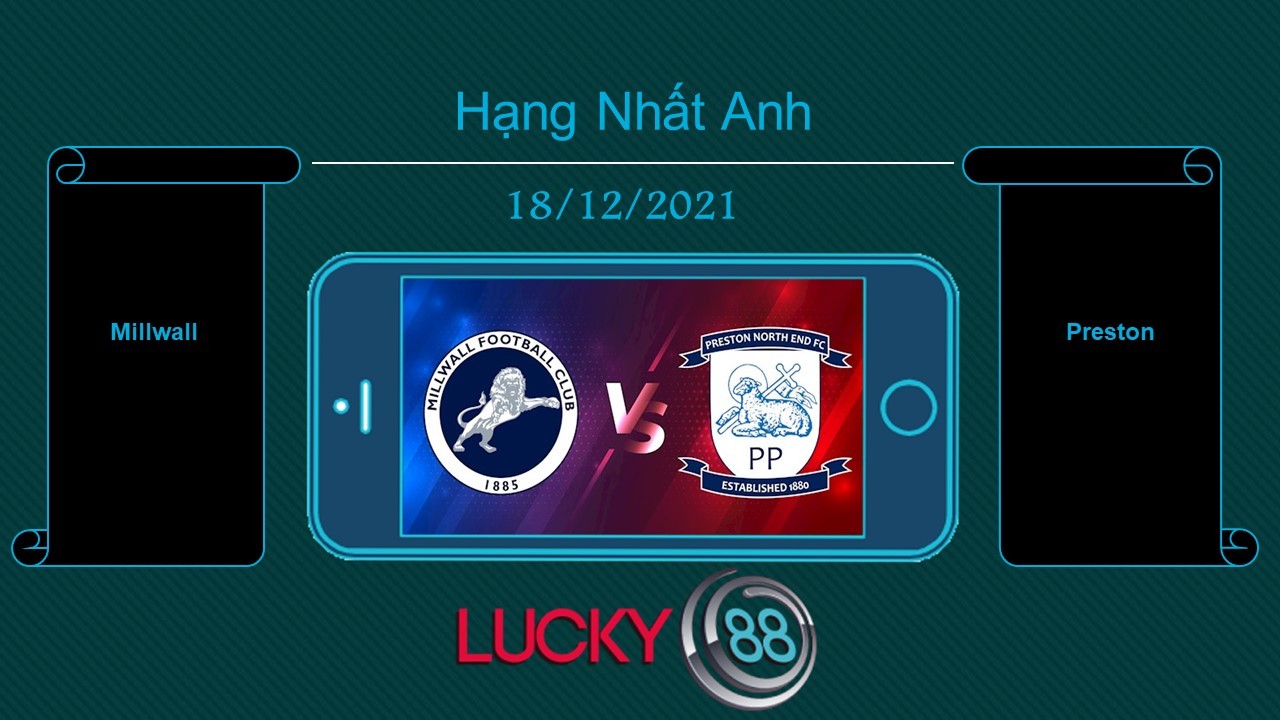 LUCKY88 Millwall vs Preston  , Tip bóng đá miễn phí ngày 18/12/2021