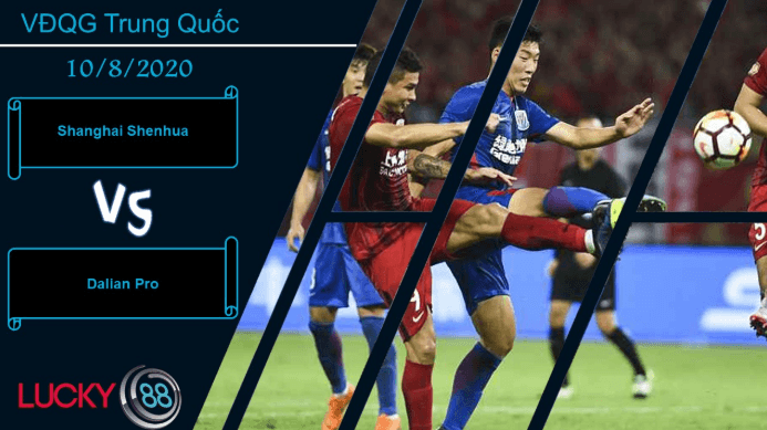 LUCKY88 Shanghai Greenland Shenhua vs Dalian Pro , Nhận định bóng đá 10/08/2020,  Trạng thái tự tin