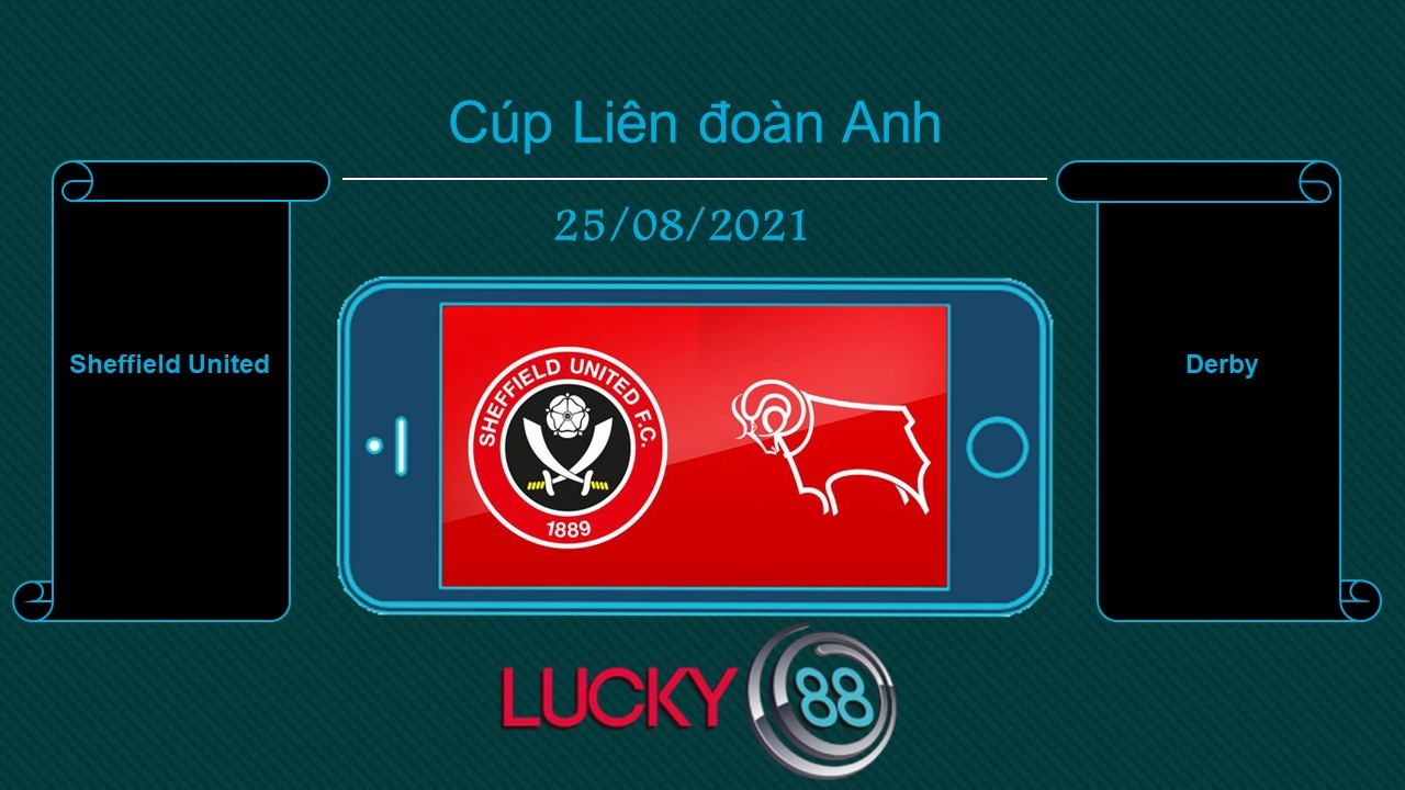 LUCKY88 Sheffield United vs Derby , Tip bóng đá miễn phí ngày 25/08/2021