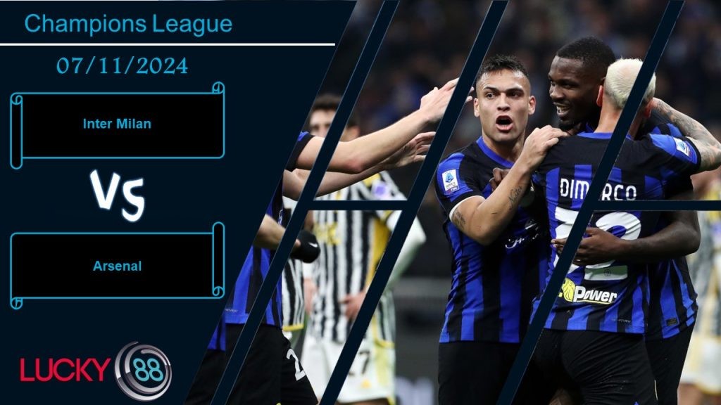 LUCKY88 Inter Milan vs Arsenal, Nhận định bóng đá 07/11/2024, Gặp nhiều thử thách