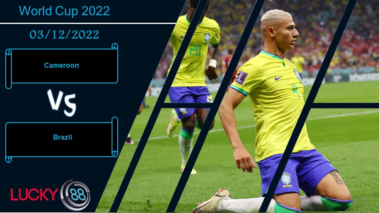 LUCKY88 Cameroon vs Brazil,   Nhận định bóng đá 03/12/2022, Khác biệt đẳng cấp