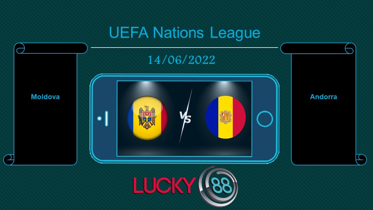LUCKY88 Moldova vs Andorra , Tip bóng đá miễn phí ngày 14/06/2022