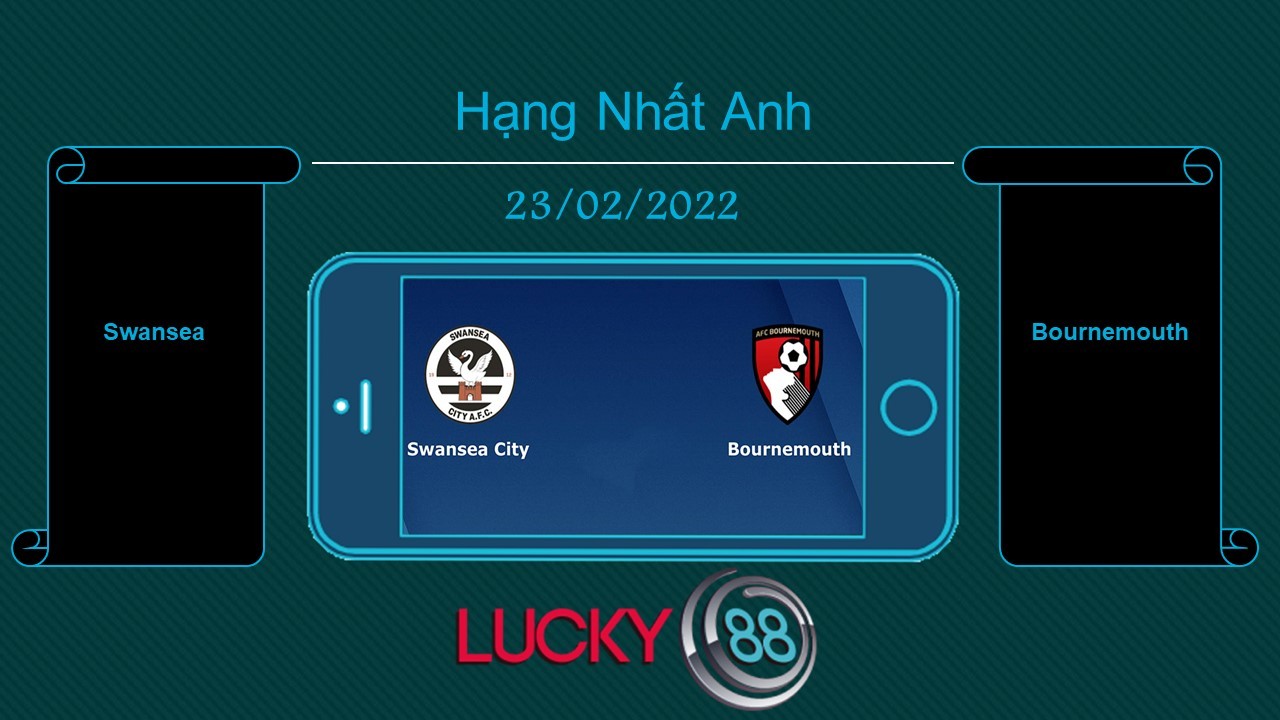 LUCKY88 Swansea vs Bournemouth  , Tip bóng đá miễn phí ngày 23/02/2022