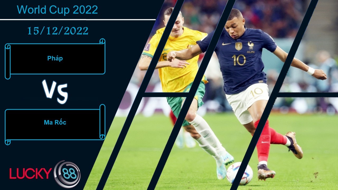 LUCKY88 Pháp vs Ma Rốc,  Nhận định bóng đá 15/12/2022, Khác biệt đẳng cấp