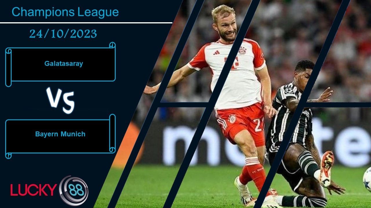 LUCKY88 Galatasaray vs Bayern Munich, Nhận định bóng đá 24/10/2023, Nhiệm vụ quá sức