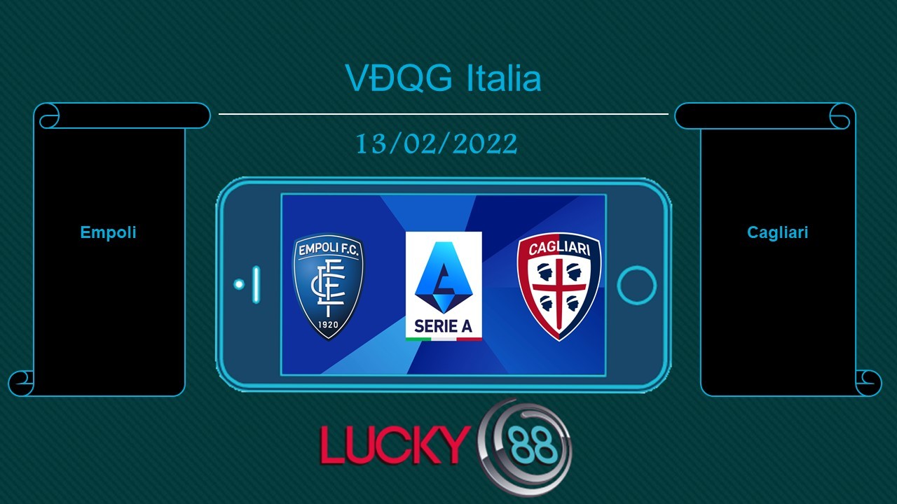 LUCKY88 Empoli vs Cagliari , Tip bóng đá miễn phí ngày 13/02/2022