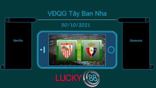 LUCKY88 Sevilla vs Osasuna , Tip bóng đá miễn phí ngày 30/10/2021