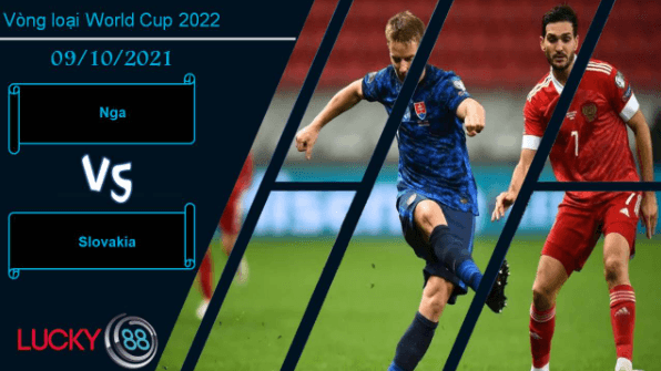 LUCKY88 Nga vs Slovakia, Nhận định bóng đá 09/10/2021, Gấu Nga mạnh mẽ
