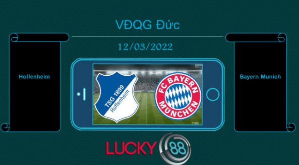 LUCKY88 Hoffenheim vs Bayern Munich , Tip bóng đá miễn phí ngày 12/03/2022