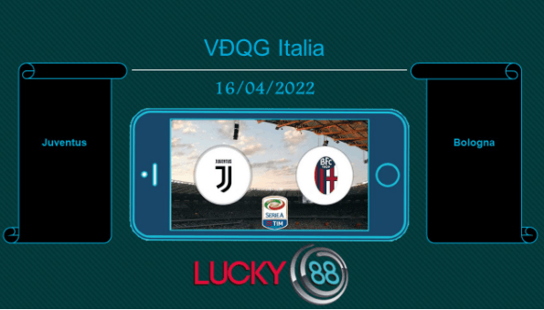 LUCKY88 Juventus vs Bologna , Tip bóng đá miễn phí ngày 16/04/2022