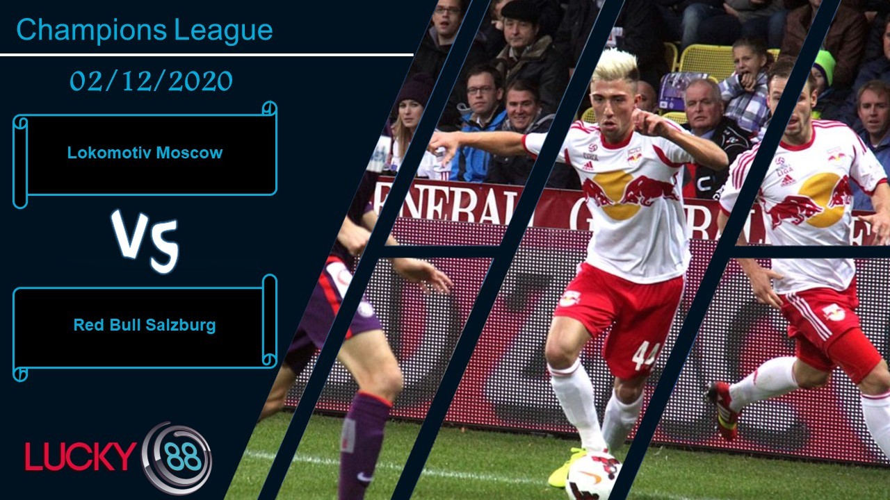 LUCKY88 Lokomotiv Moscow vs Red Bull Salzburg  ,  Nhận định bóng đá 02/12/2020, Còn nước còn tát