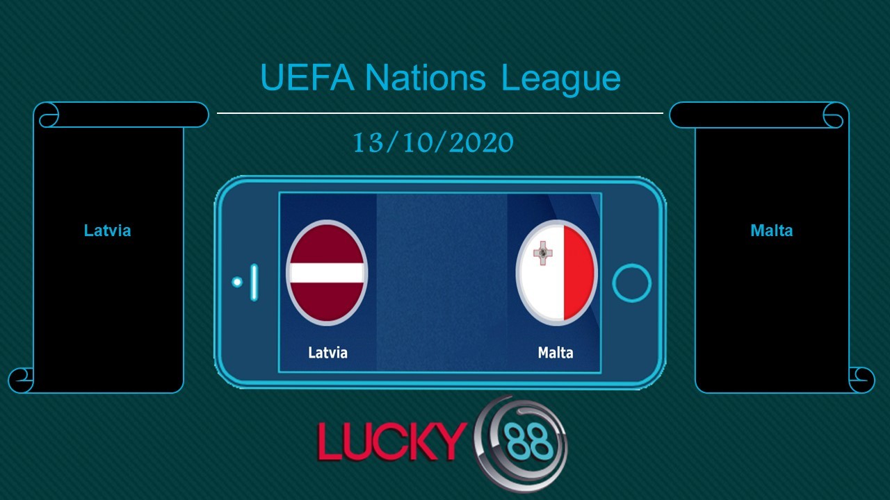 LUCKY88 Latvia vs Malta  , Tip bóng đá miễn phí ngày 13/10/2020