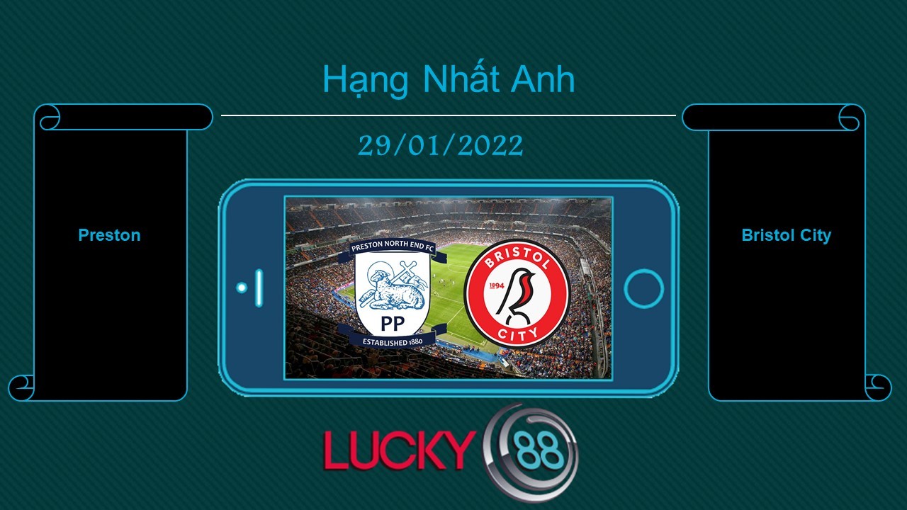 LUCKY88 Preston vs Bristol City , Tip bóng đá miễn phí ngày 29/01/2022