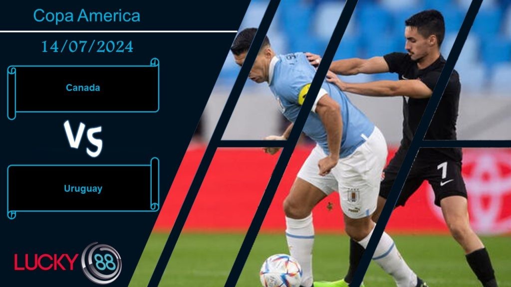LUCKY88 Canada vs Uruguay, Nhận định bóng đá 14/07/2024, Vớt vát hình ảnh