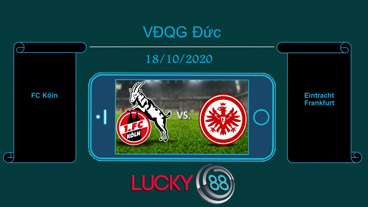 LUCKY88 FC Köln vs Eintracht Frankfurt, Tip bóng đá miễn phí ngày 18/10/2020
