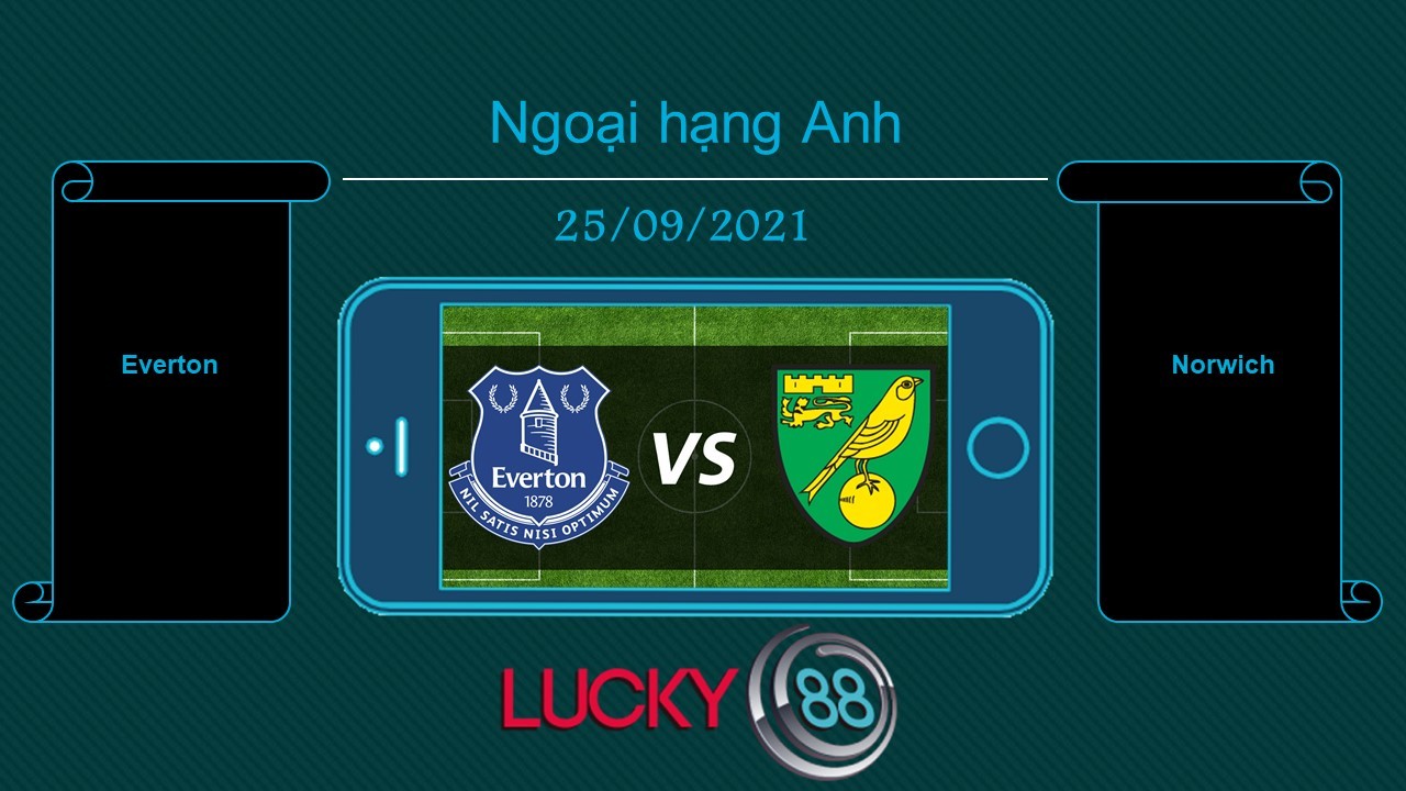 LUCKY88 Everton vs Norwich , Tip bóng đá miễn phí ngày 25/09/2021