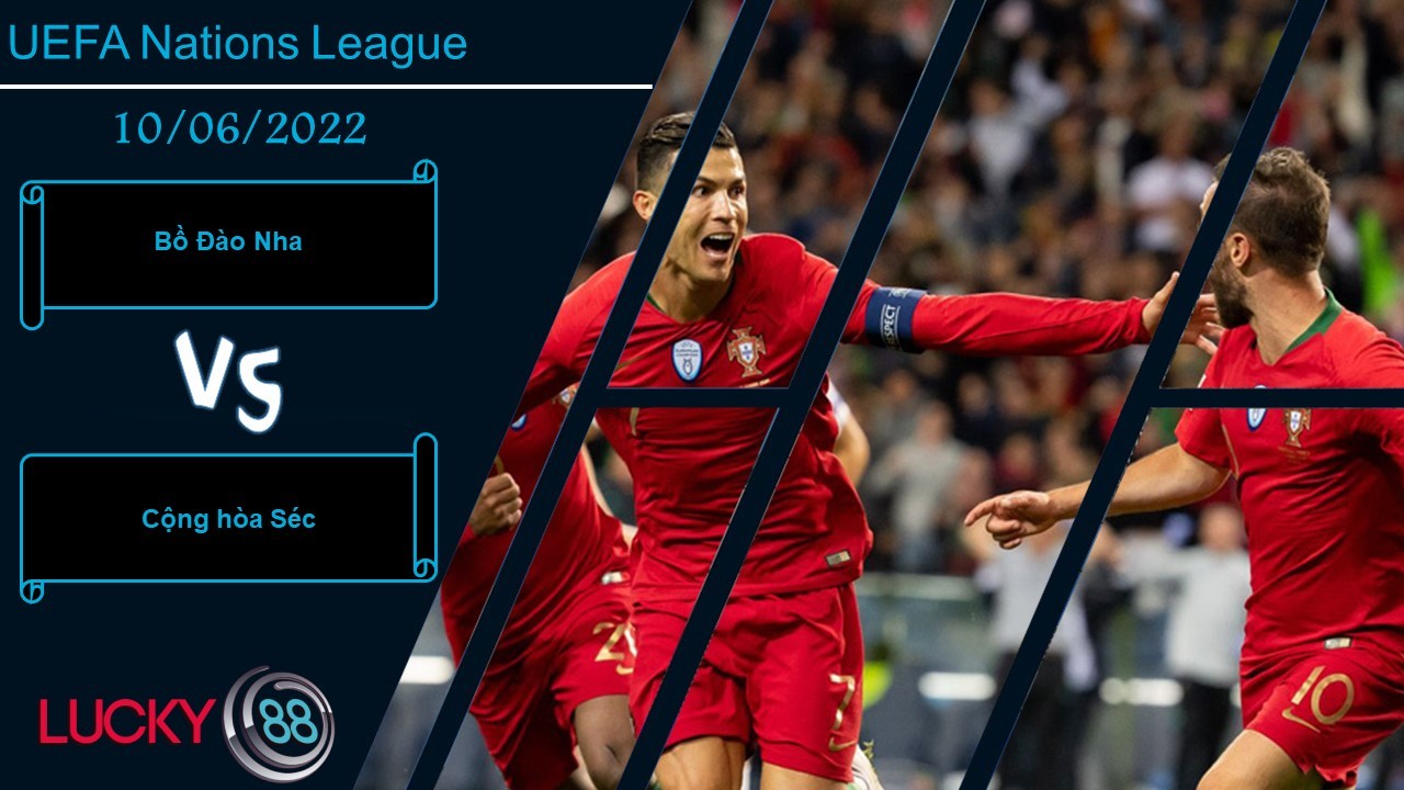 LUCKY88 Bồ Đào Nha vs Cộng hòa Séc   ,  Nhận định bóng đá 10/06/2022, Trạng thái hưng phấn