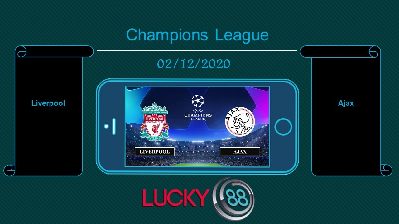 LUCKY88 Liverpool vs Ajax , Tip bóng đá miễn phí ngày 02/12/2020