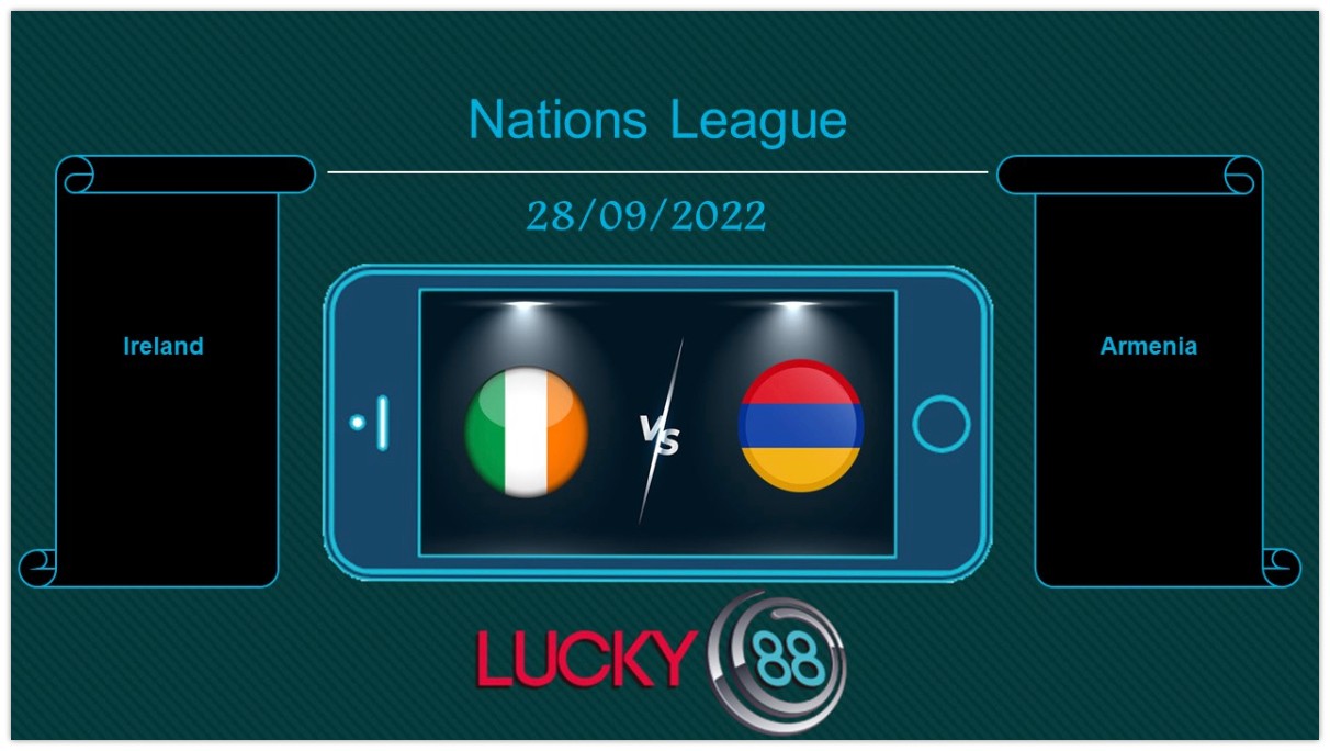 LUCKY88 Ireland vs Armenia  , Tip bóng đá miễn phí ngày 28/09/2022