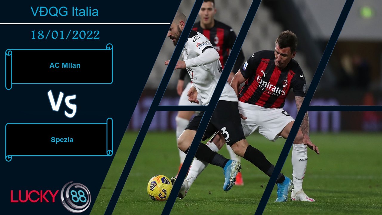 LUCKY88 AC Milan vs Spezia,  Nhận định bóng đá 18/01/2022, Khó khăn chồng chất