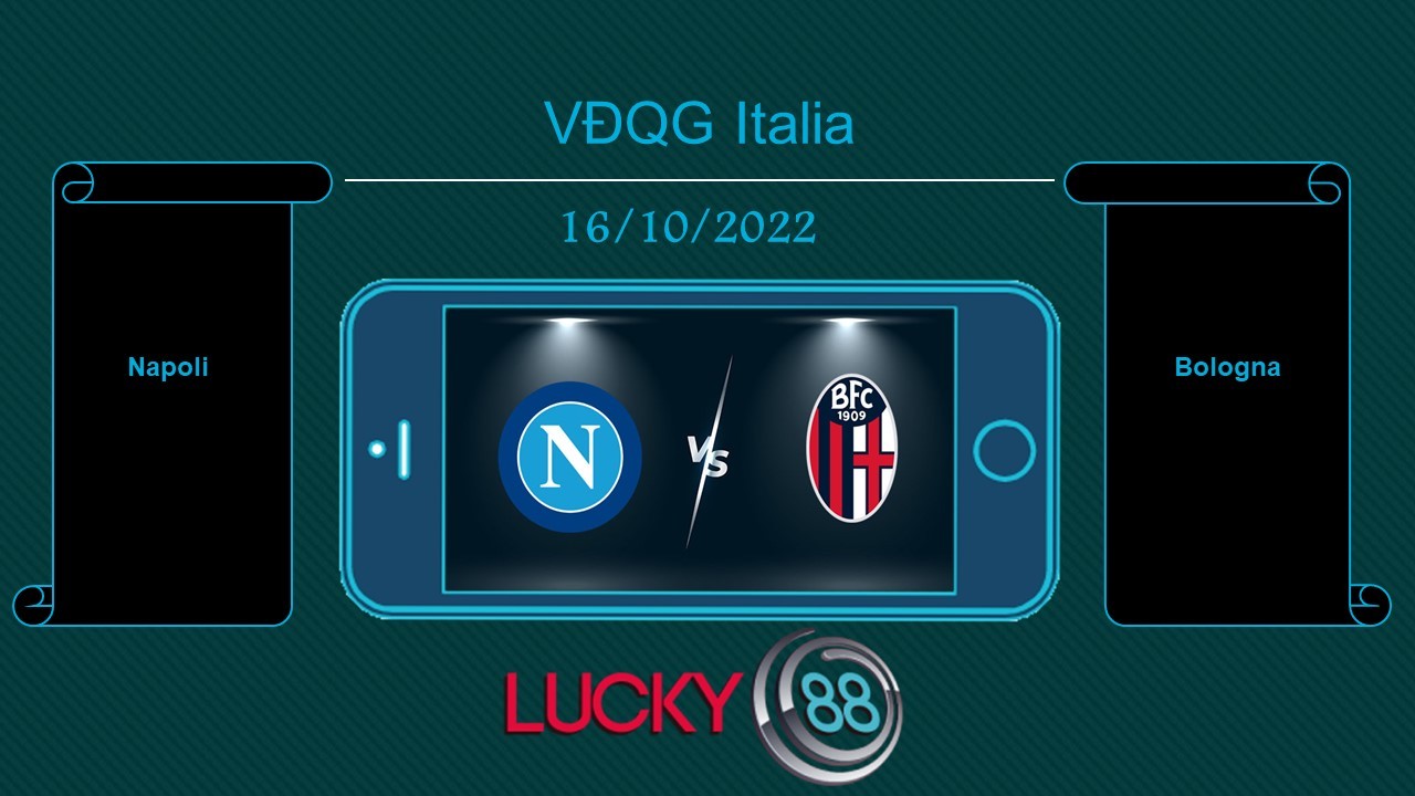 LUCKY88 Napoli vs Bologna , Tip bóng đá miễn phí ngày 16/10/2022