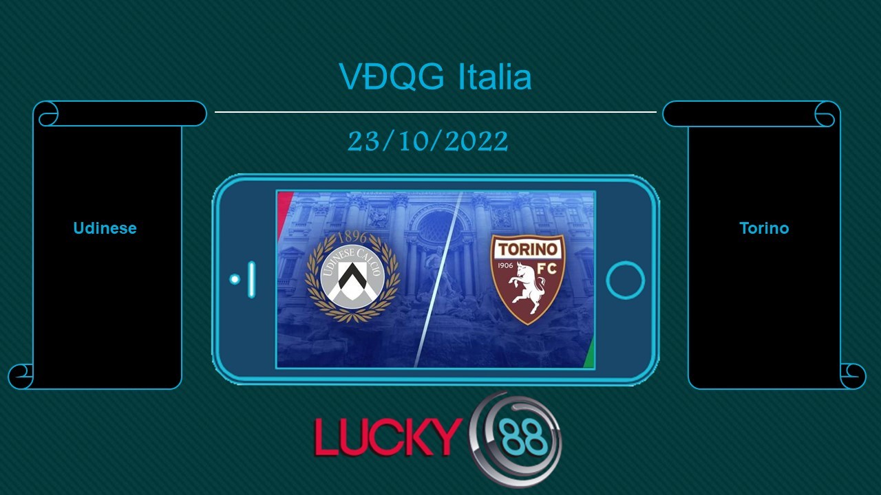 LUCKY88 Udinese vs Torino, Tip bóng đá miễn phí ngày 23/10/2022