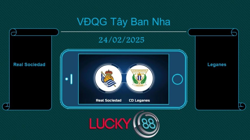 LUCKY88 Real Sociedad vs Leganes, Tip bóng đá miễn phí ngày 24/02/2025