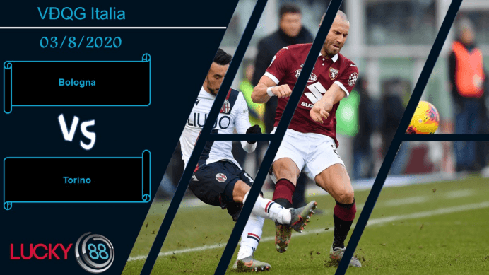 LUCKY88 Bologna vs Torino , Nhận định bóng đá 03/08/2020, Vô thưởng vô phạt