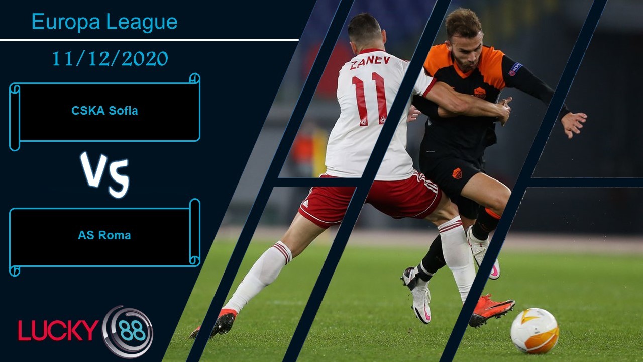 LUCKY88 CSKA Sofia vs AS Roma ,  Nhận định bóng đá 11/12/2020, Tái lặp thành tích