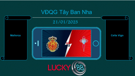 LUCKY88 Mallorca vs Celta Vigo, Tip bóng đá miễn phí ngày 21/01/2023