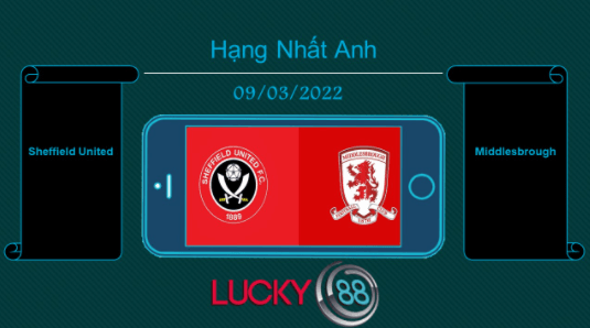 LUCKY88 Sheffield United vs Middlesbrough , Tip bóng đá miễn phí ngày 09/03/2022