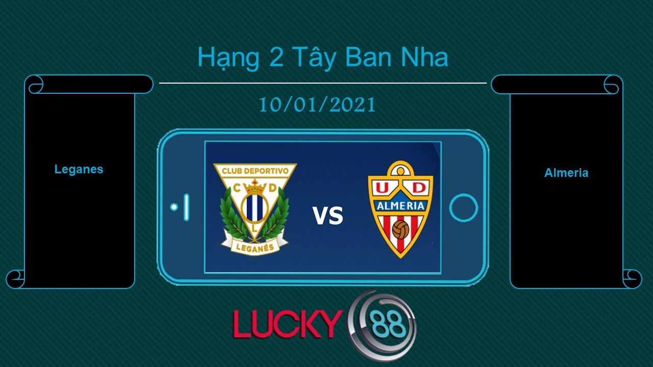 LUCKY88 Leganes vs Almeria , Tip bóng đá miễn phí ngày 10/01/2021