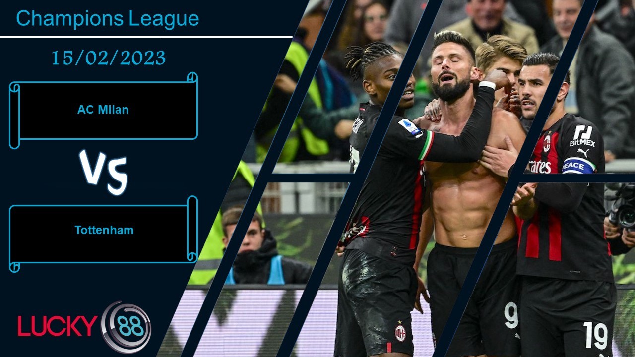 LUCKY88 AC Milan vs Tottenham,  Nhận định bóng đá 15/02/2023, Áp lực gia tăng